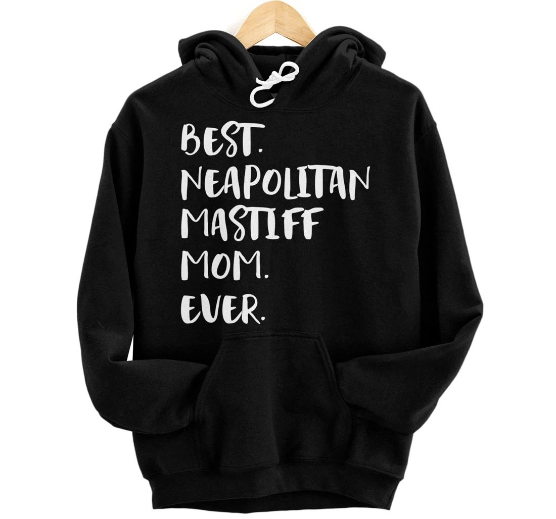 Best Neapolitan Mastiff Mom Ever Pullover Hoodie