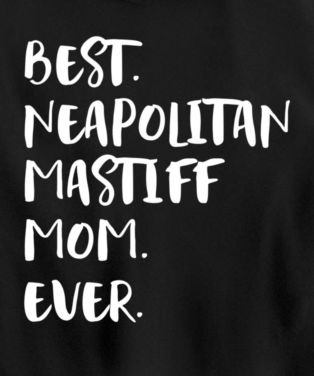 Best Neapolitan Mastiff Mom Ever Pullover Hoodie