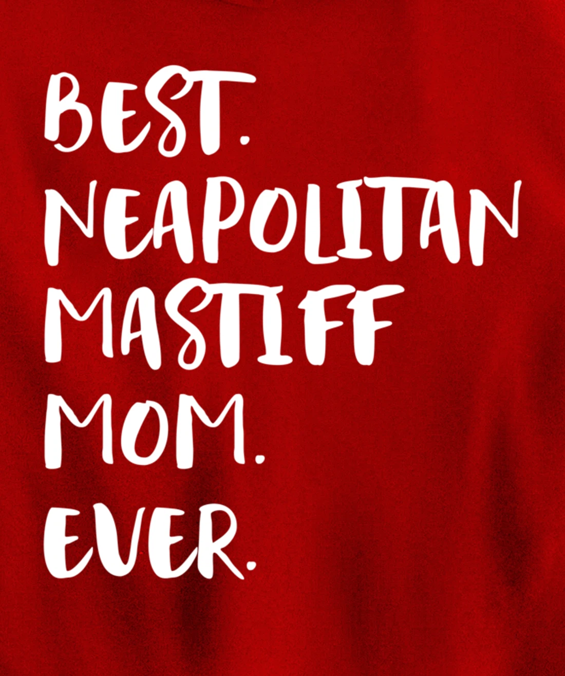 Best Neapolitan Mastiff Mom Ever Pullover Hoodie