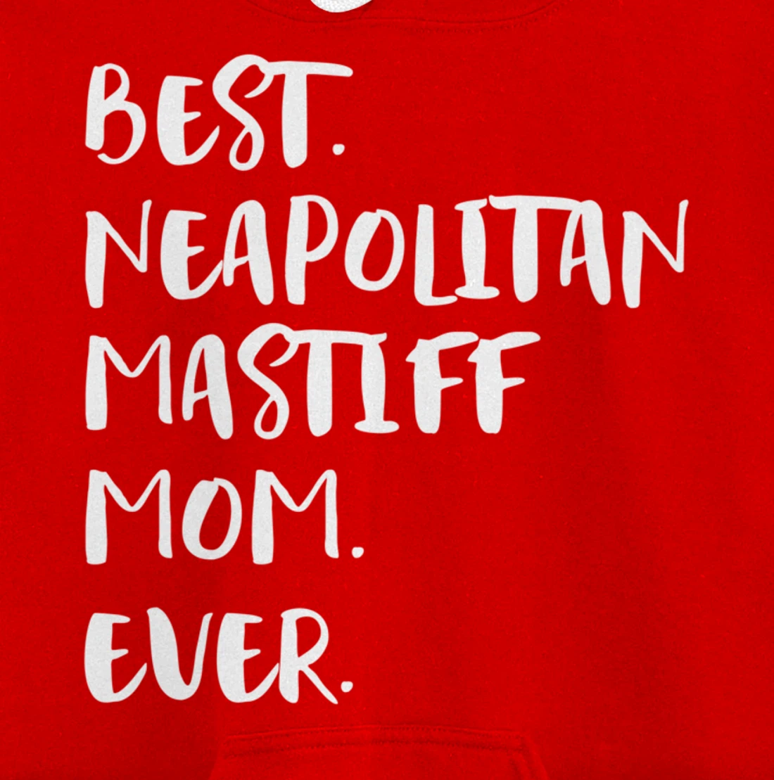 Best Neapolitan Mastiff Mom Ever Pullover Hoodie
