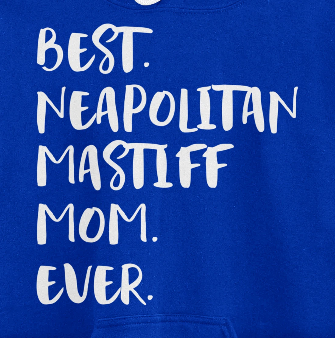 Best Neapolitan Mastiff Mom Ever Pullover Hoodie