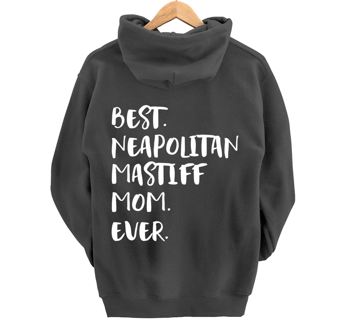 Best Neapolitan Mastiff Mom Ever Pullover Hoodie