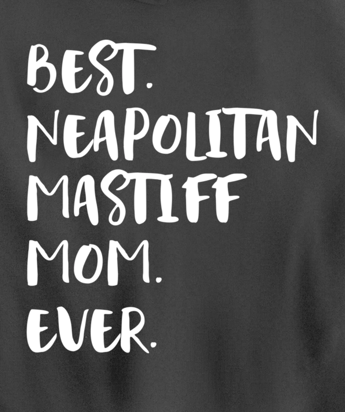 Best Neapolitan Mastiff Mom Ever Pullover Hoodie