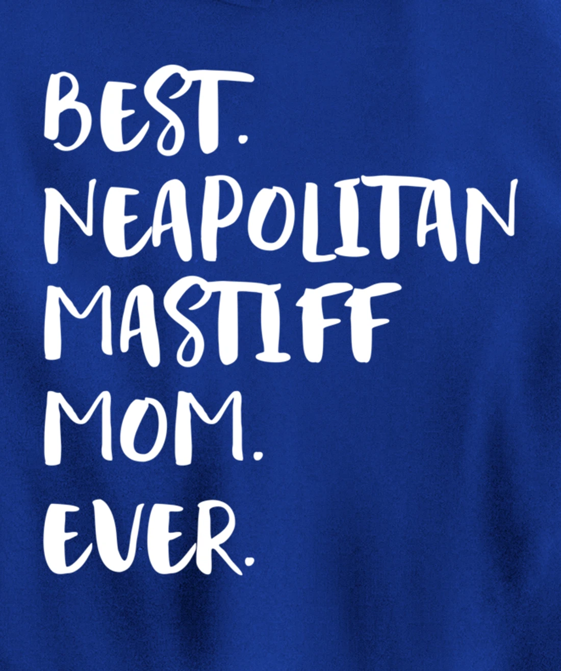 Best Neapolitan Mastiff Mom Ever Pullover Hoodie