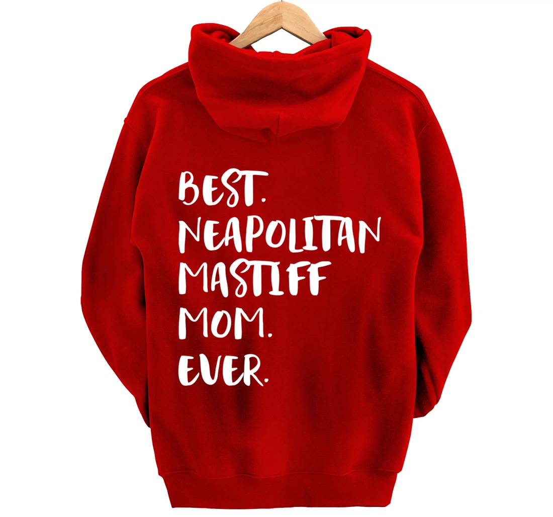 Best Neapolitan Mastiff Mom Ever Pullover Hoodie