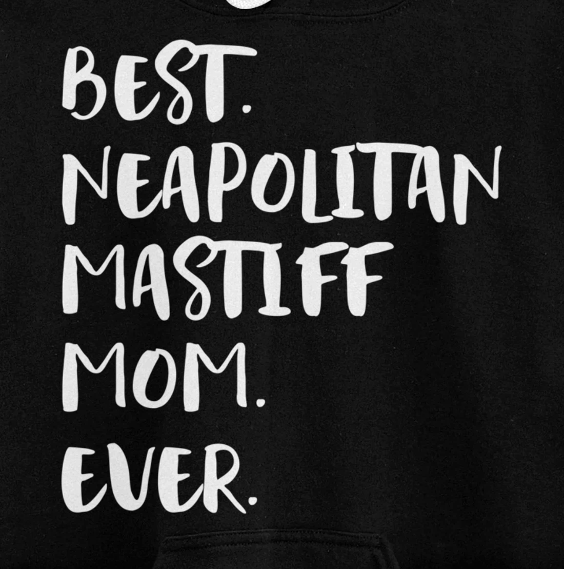 Best Neapolitan Mastiff Mom Ever Pullover Hoodie