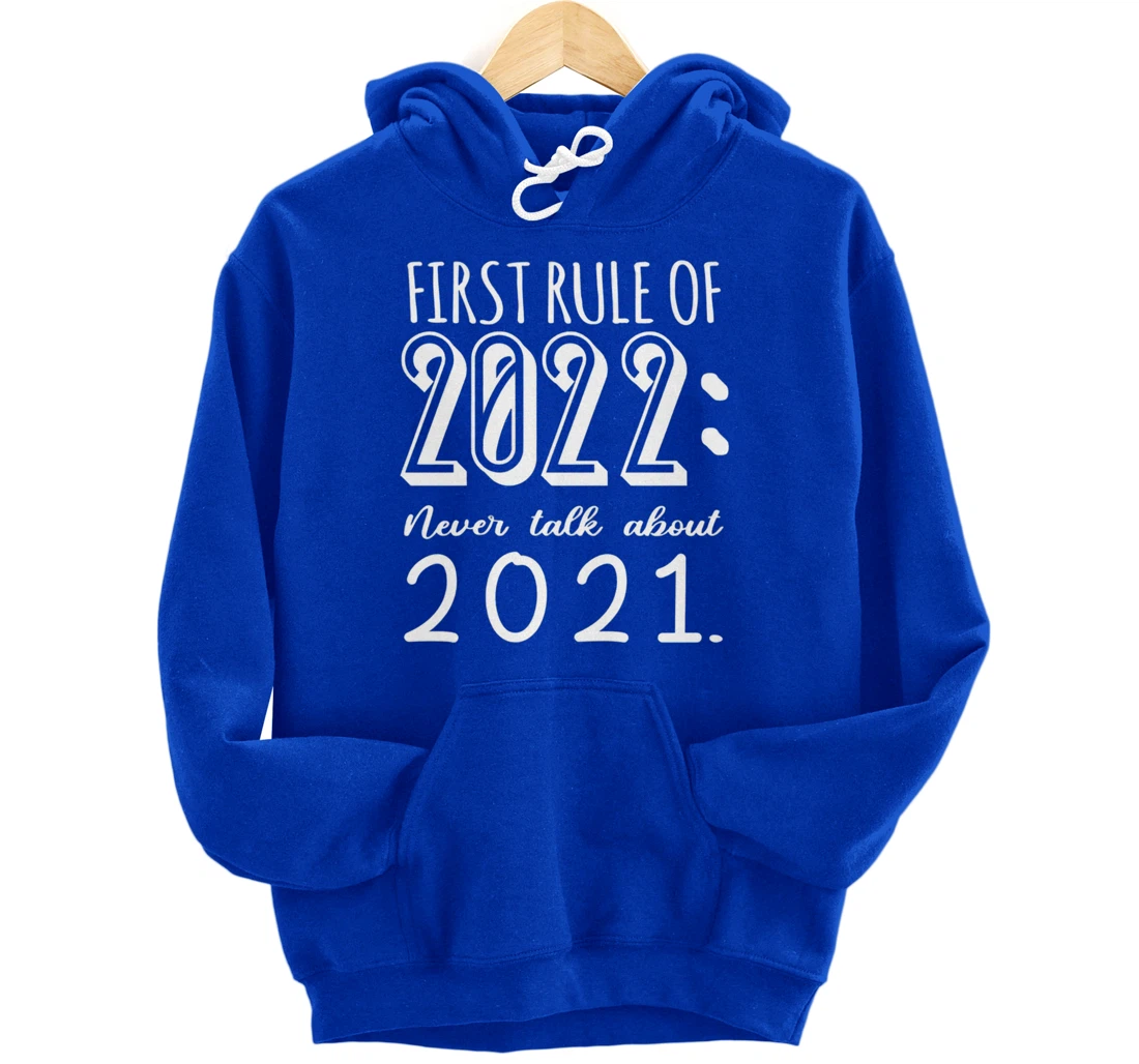 Happy New Year First Rule of 2022 Goodbye 2021 Pullover Hoodie