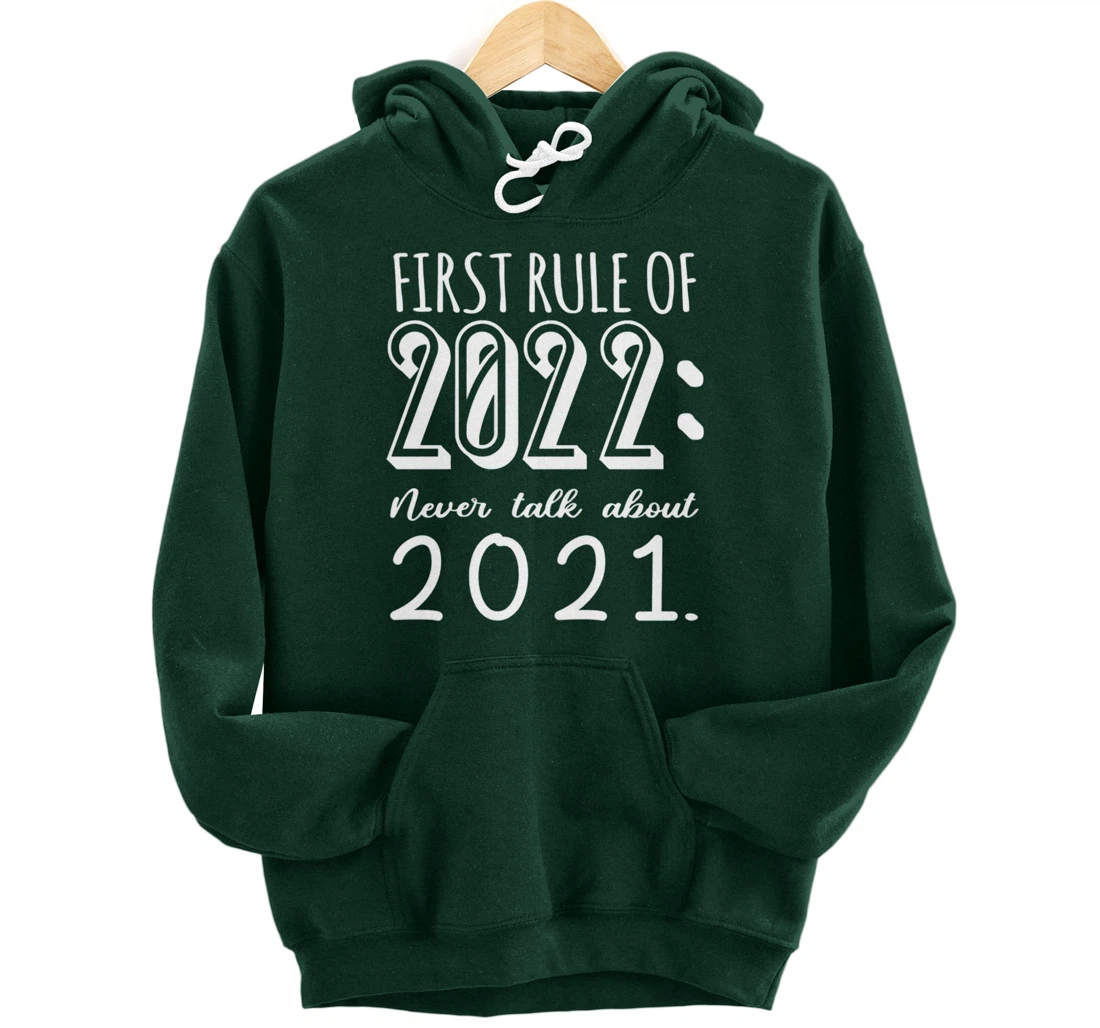 Happy New Year First Rule of 2022 Goodbye 2021 Pullover Hoodie