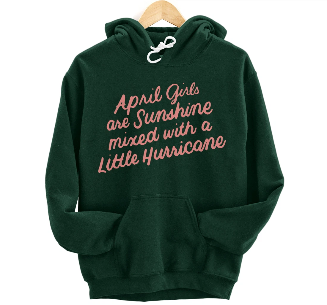 April Girls Are Sunshine Mixed with a Little Hurricane Pullover Hoodie