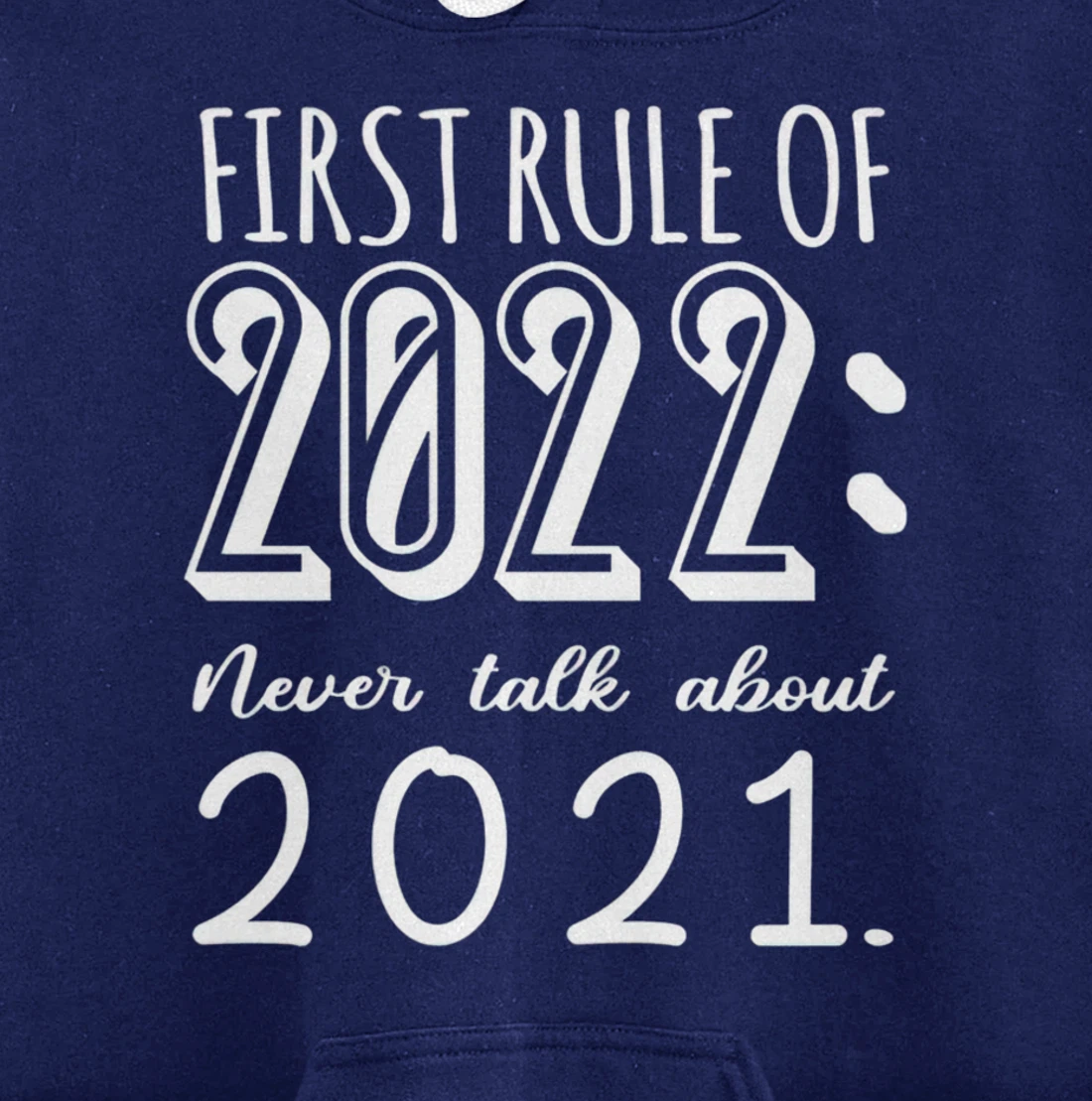 Happy New Year First Rule of 2022 Goodbye 2021 Pullover Hoodie