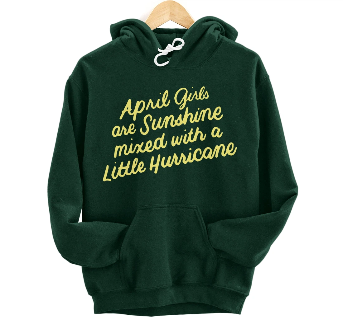 April Girls Are Sunshine Mixed with a Little Hurricane Pullover Hoodie