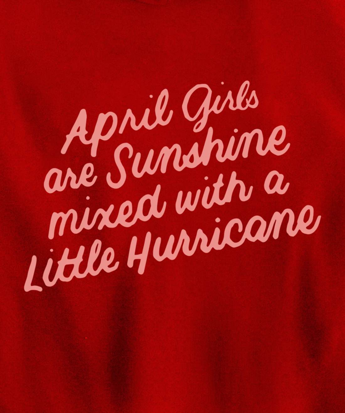 April Girls Are Sunshine Mixed with a Little Hurricane Pullover Hoodie