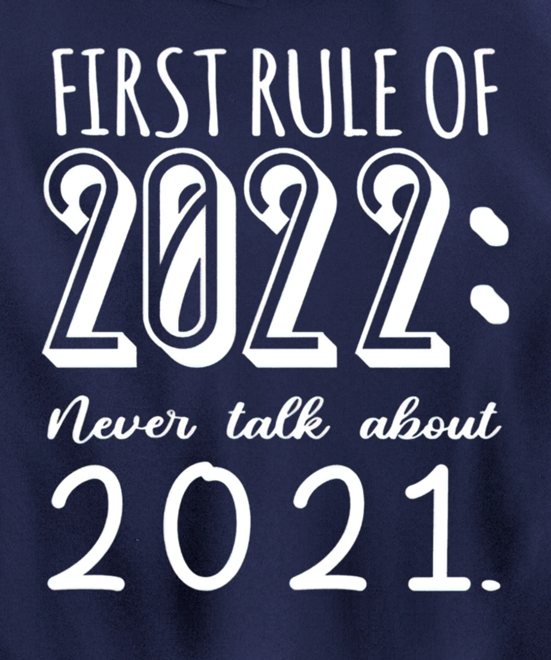 Happy New Year First Rule of 2022 Goodbye 2021 Pullover Hoodie