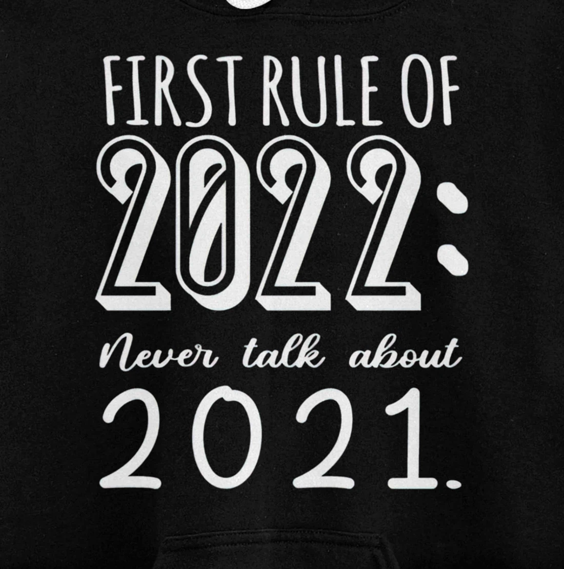 Happy New Year First Rule of 2022 Goodbye 2021 Pullover Hoodie