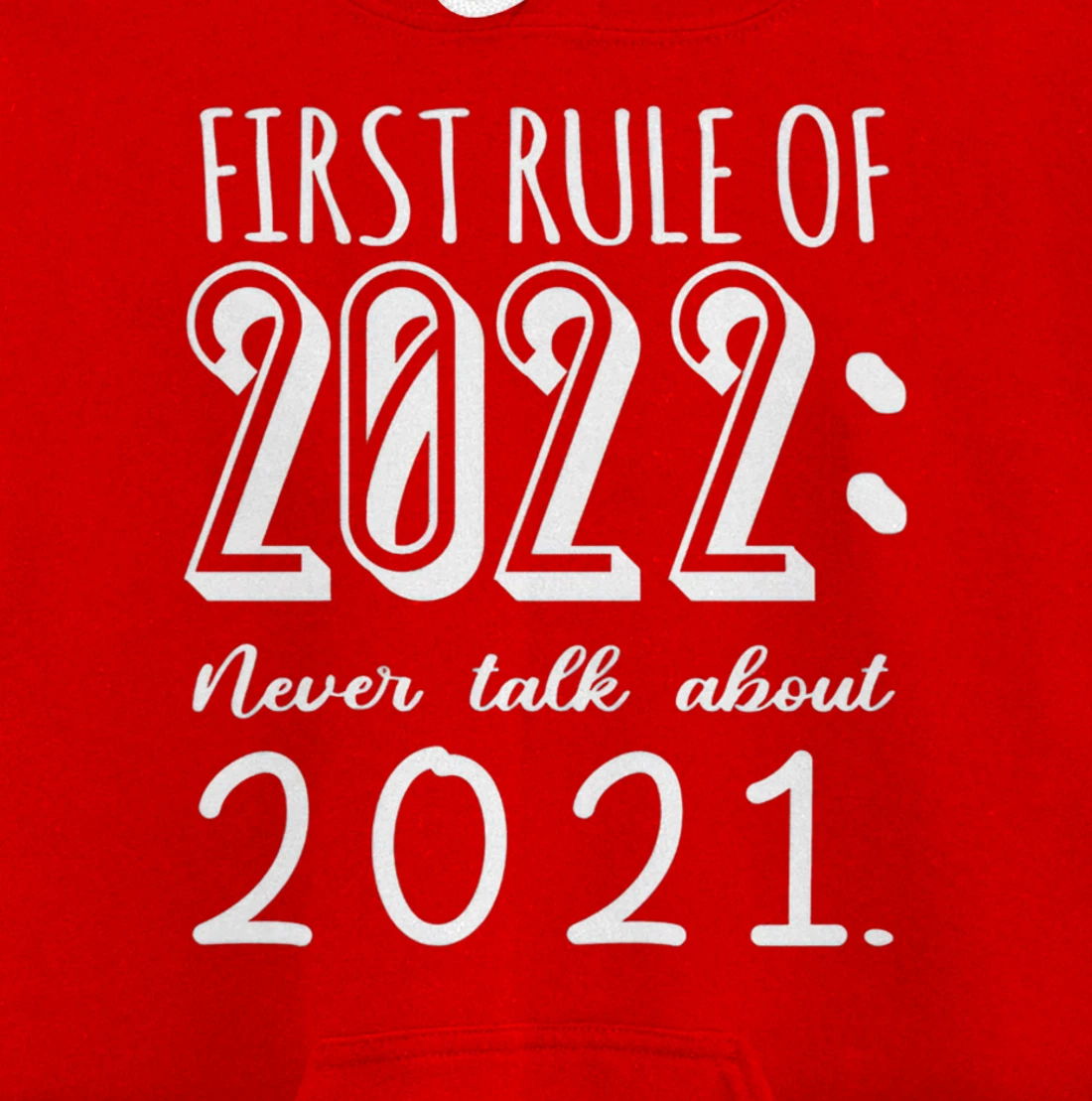 Happy New Year First Rule of 2022 Goodbye 2021 Pullover Hoodie