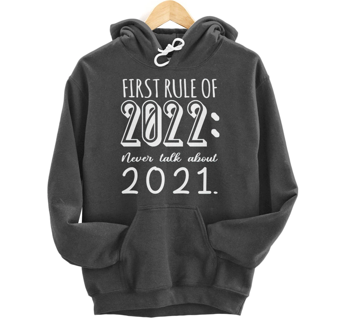 Happy New Year First Rule of 2022 Goodbye 2021 Pullover Hoodie