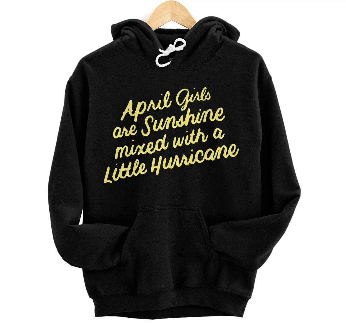 April Girls Are Sunshine Mixed with a Little Hurricane Pullover Hoodie