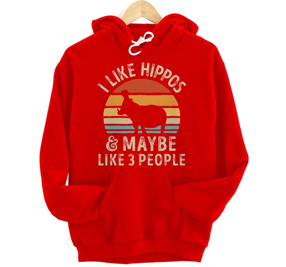 I Like Hippos And Maybe Like 3 People Hippo Hippopotamus Pullover Hoodie