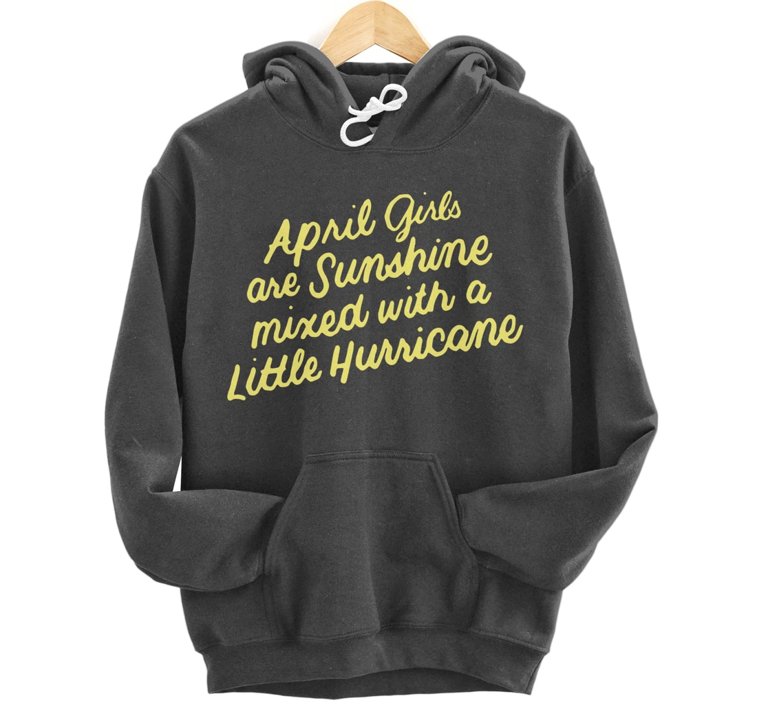 April Girls Are Sunshine Mixed with a Little Hurricane Pullover Hoodie
