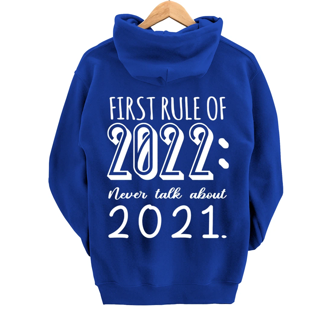 Happy New Year First Rule of 2022 Goodbye 2021 Pullover Hoodie