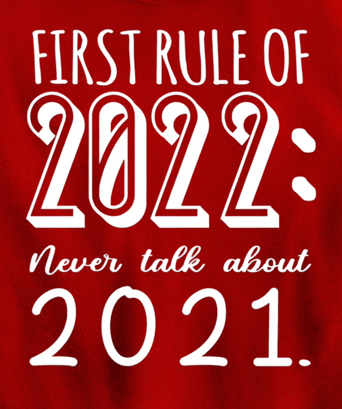 Happy New Year First Rule of 2022 Goodbye 2021 Pullover Hoodie