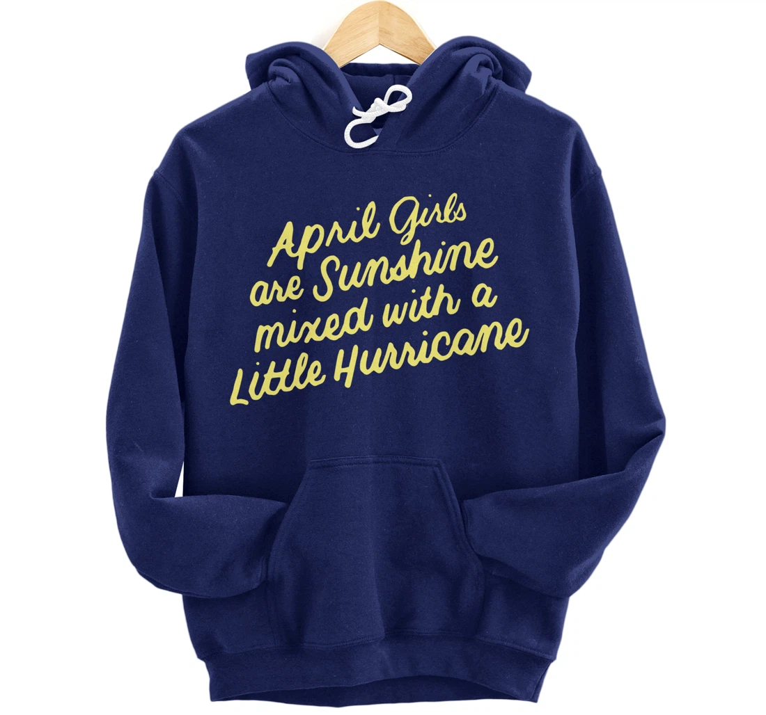April Girls Are Sunshine Mixed with a Little Hurricane Pullover Hoodie