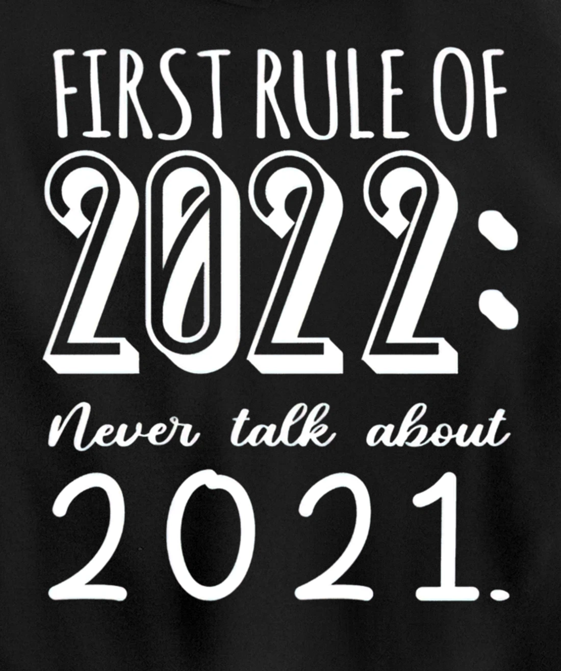 Happy New Year First Rule of 2022 Goodbye 2021 Pullover Hoodie