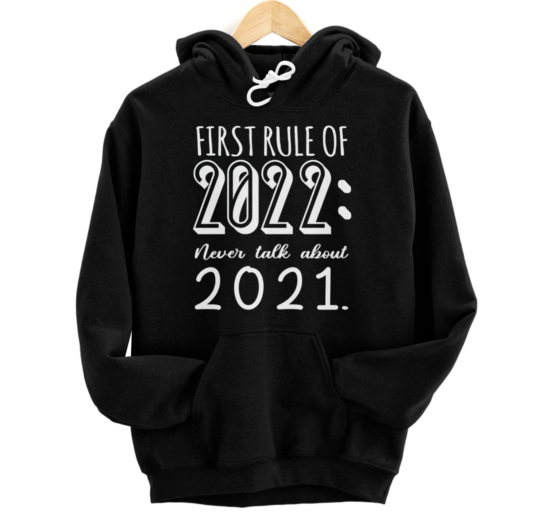 Happy New Year First Rule of 2022 Goodbye 2021 Pullover Hoodie