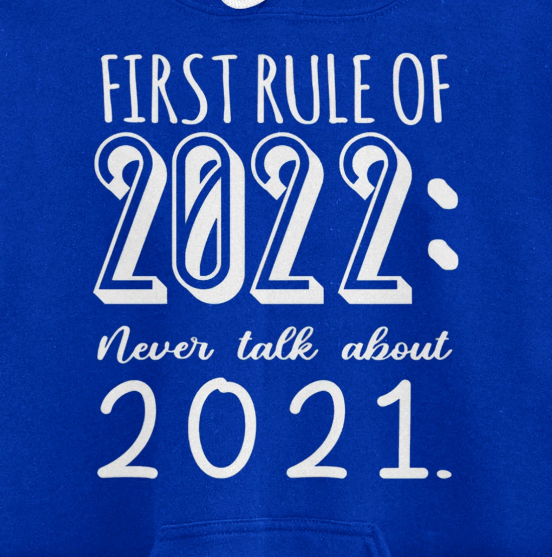 Happy New Year First Rule of 2022 Goodbye 2021 Pullover Hoodie