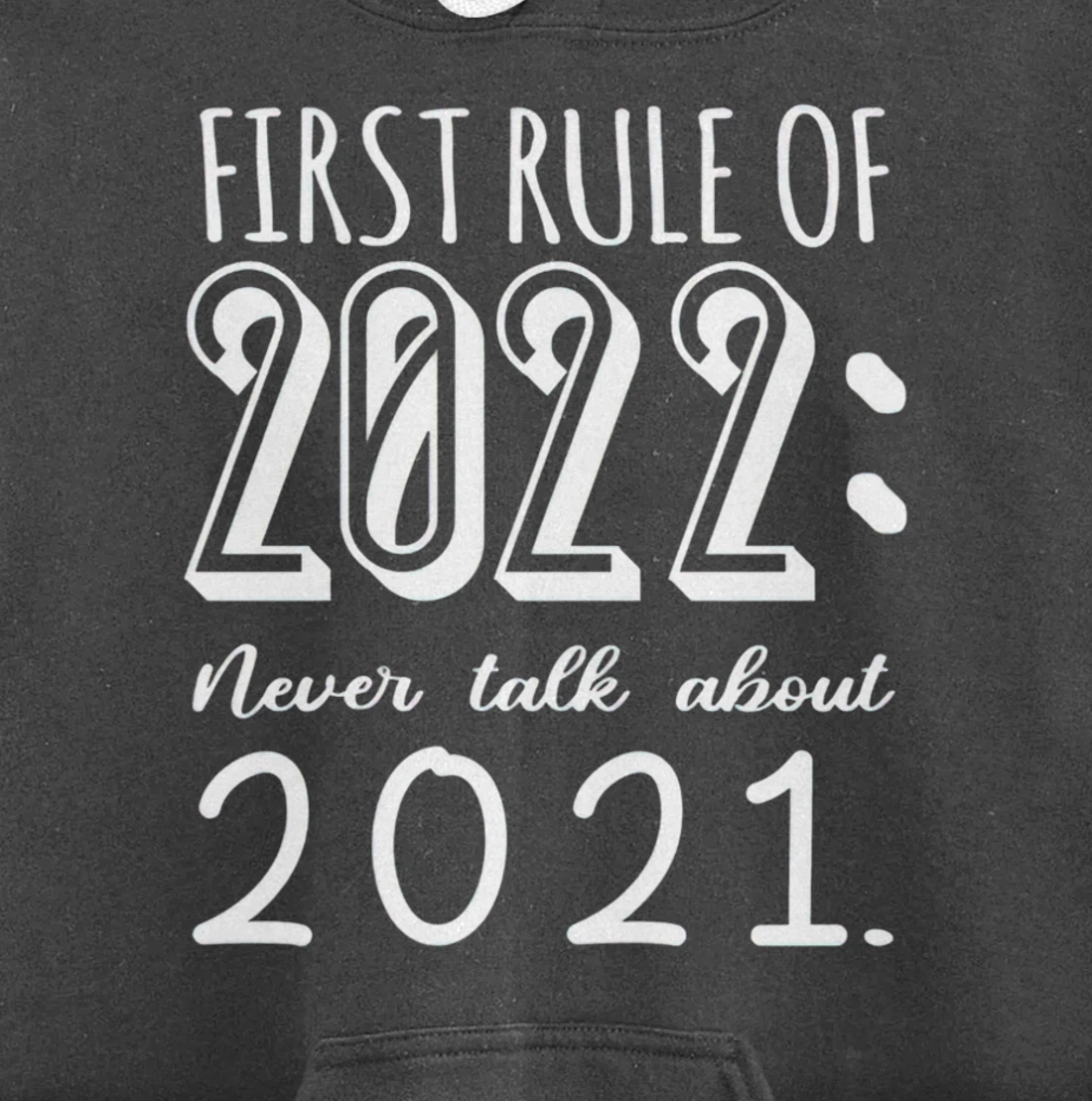 Happy New Year First Rule of 2022 Goodbye 2021 Pullover Hoodie