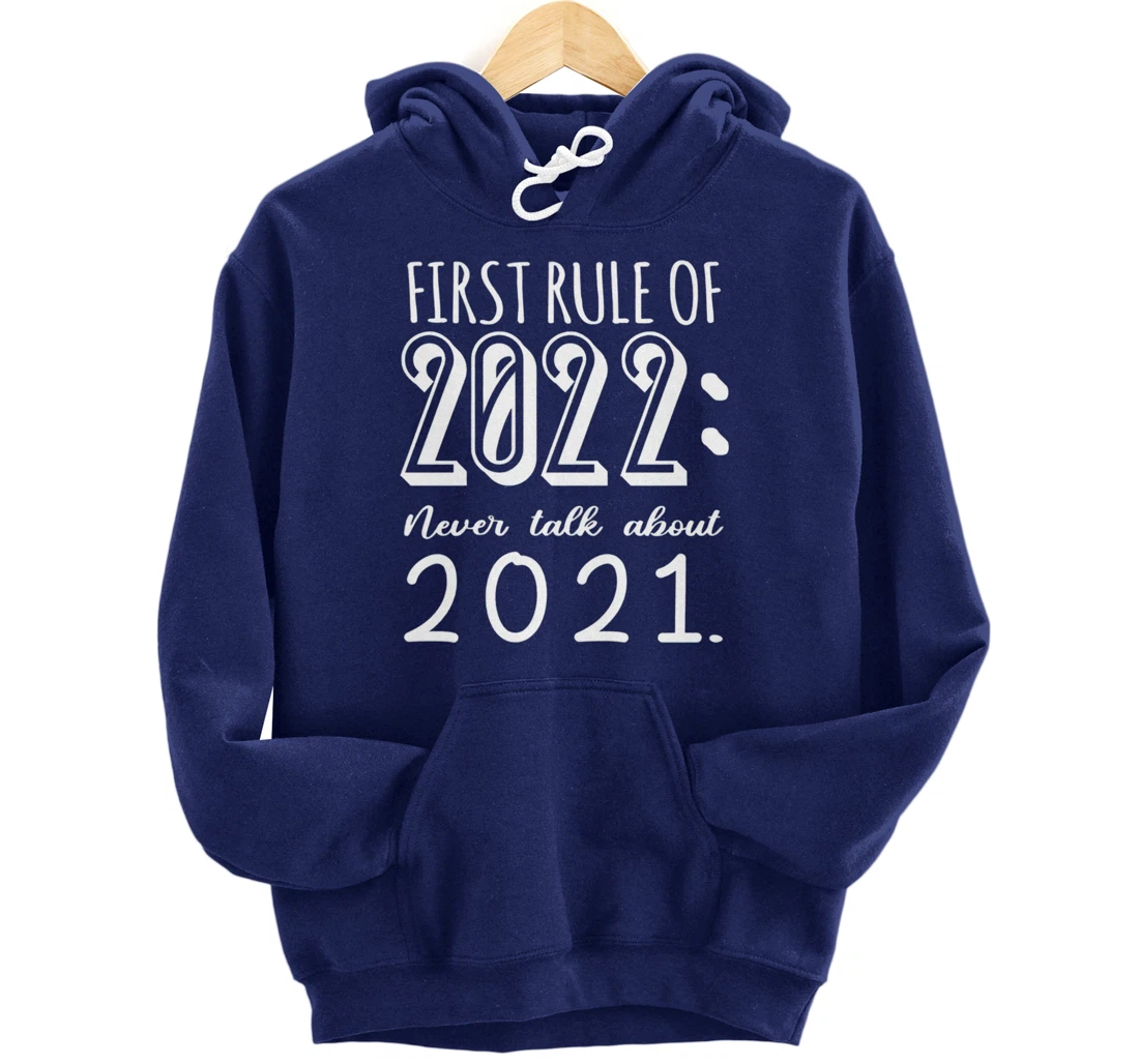 Happy New Year First Rule of 2022 Goodbye 2021 Pullover Hoodie