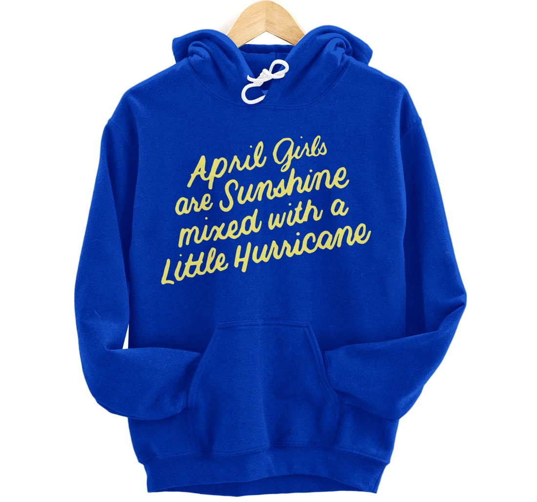 April Girls Are Sunshine Mixed with a Little Hurricane Pullover Hoodie