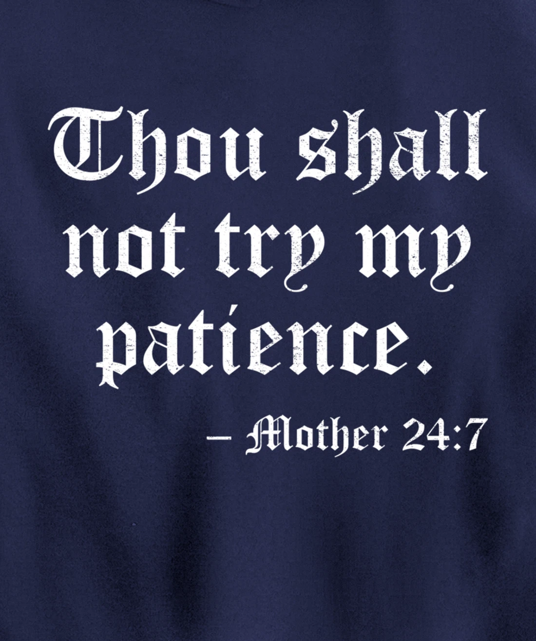 THOU SHALL NOT TRY MY PATIENCE MOTHER 24:7 Pullover Hoodie