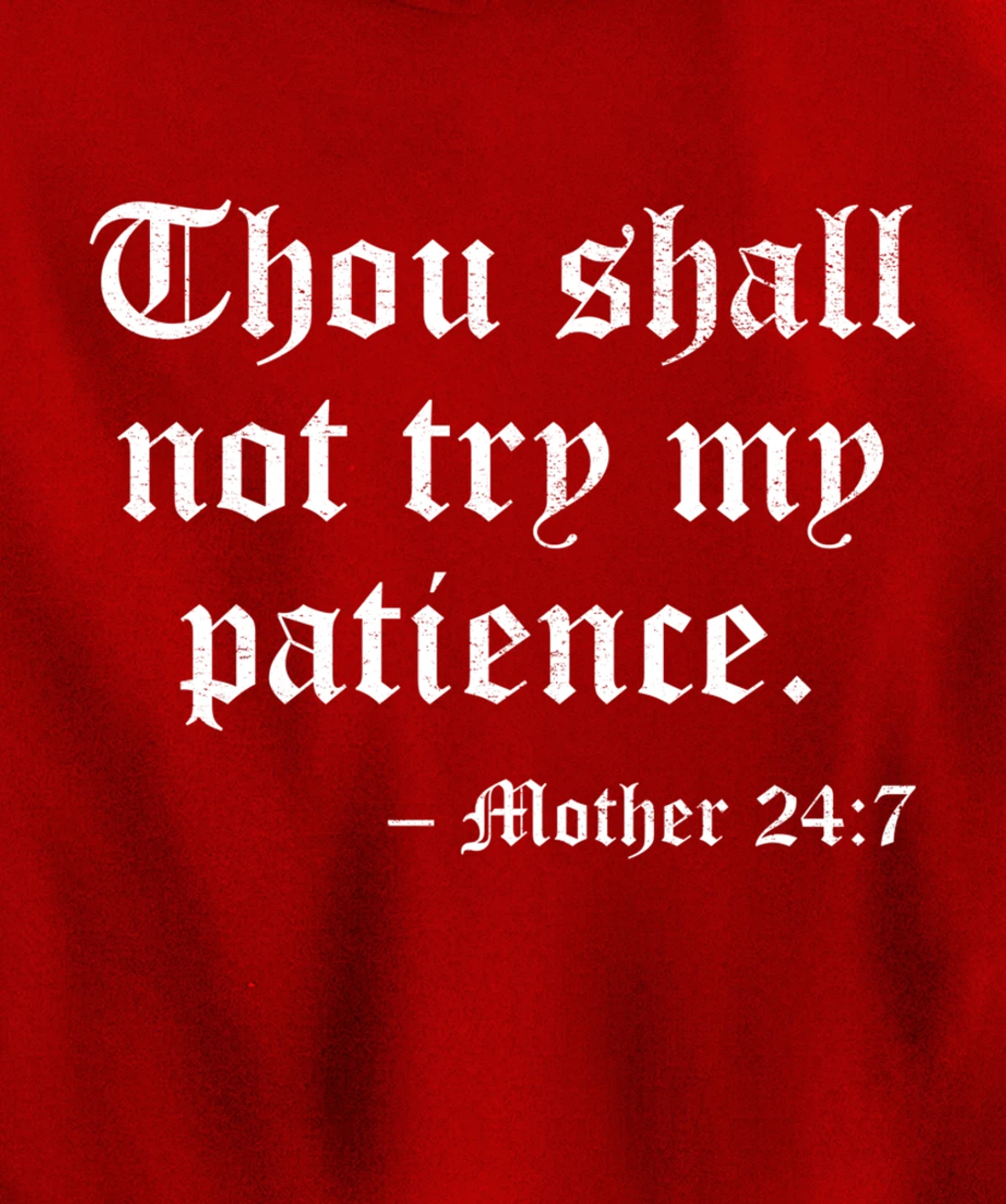 THOU SHALL NOT TRY MY PATIENCE MOTHER 24:7 Pullover Hoodie