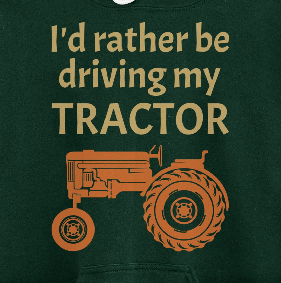 I'd rather be driving my tractor - farming and farmer fun Pullover Hoodie