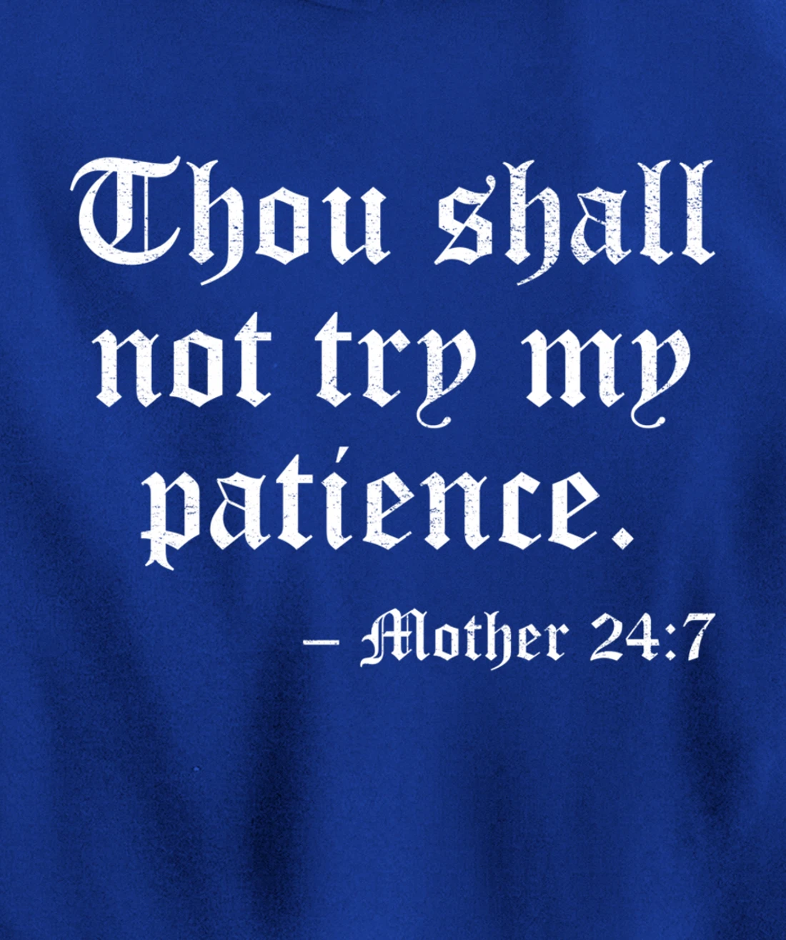 THOU SHALL NOT TRY MY PATIENCE MOTHER 24:7 Pullover Hoodie