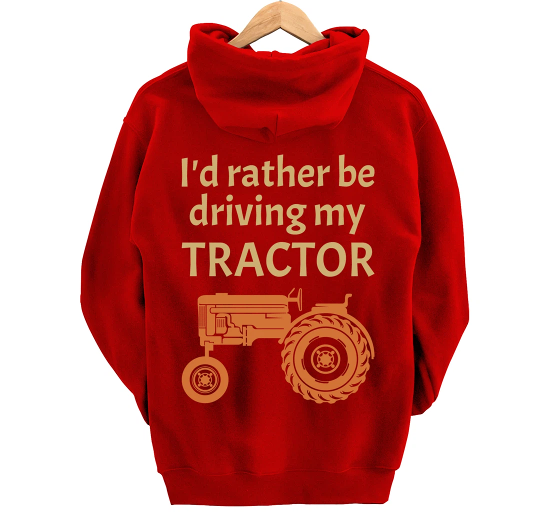 I'd rather be driving my tractor - farming and farmer fun Pullover Hoodie
