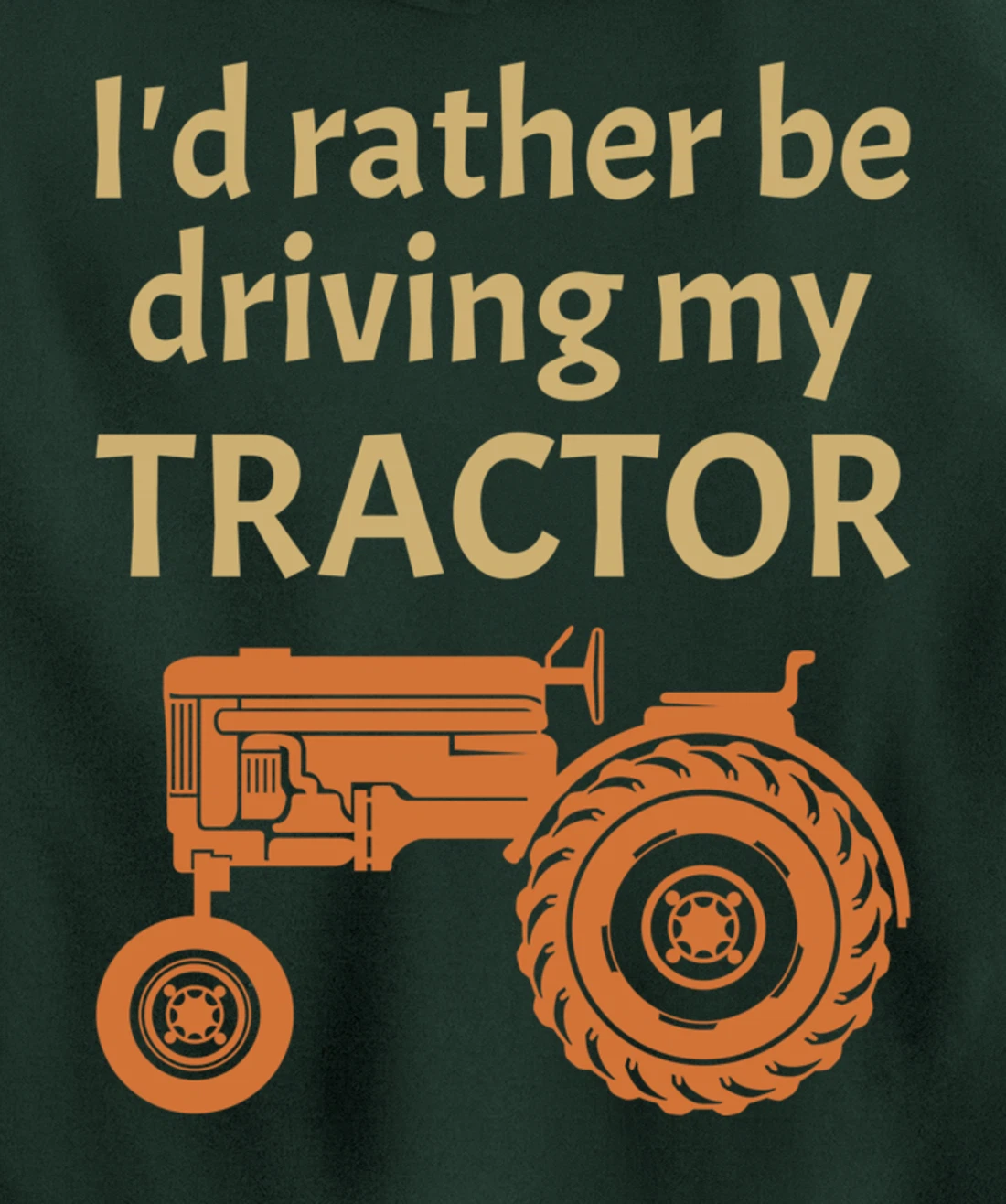 I'd rather be driving my tractor - farming and farmer fun Pullover Hoodie