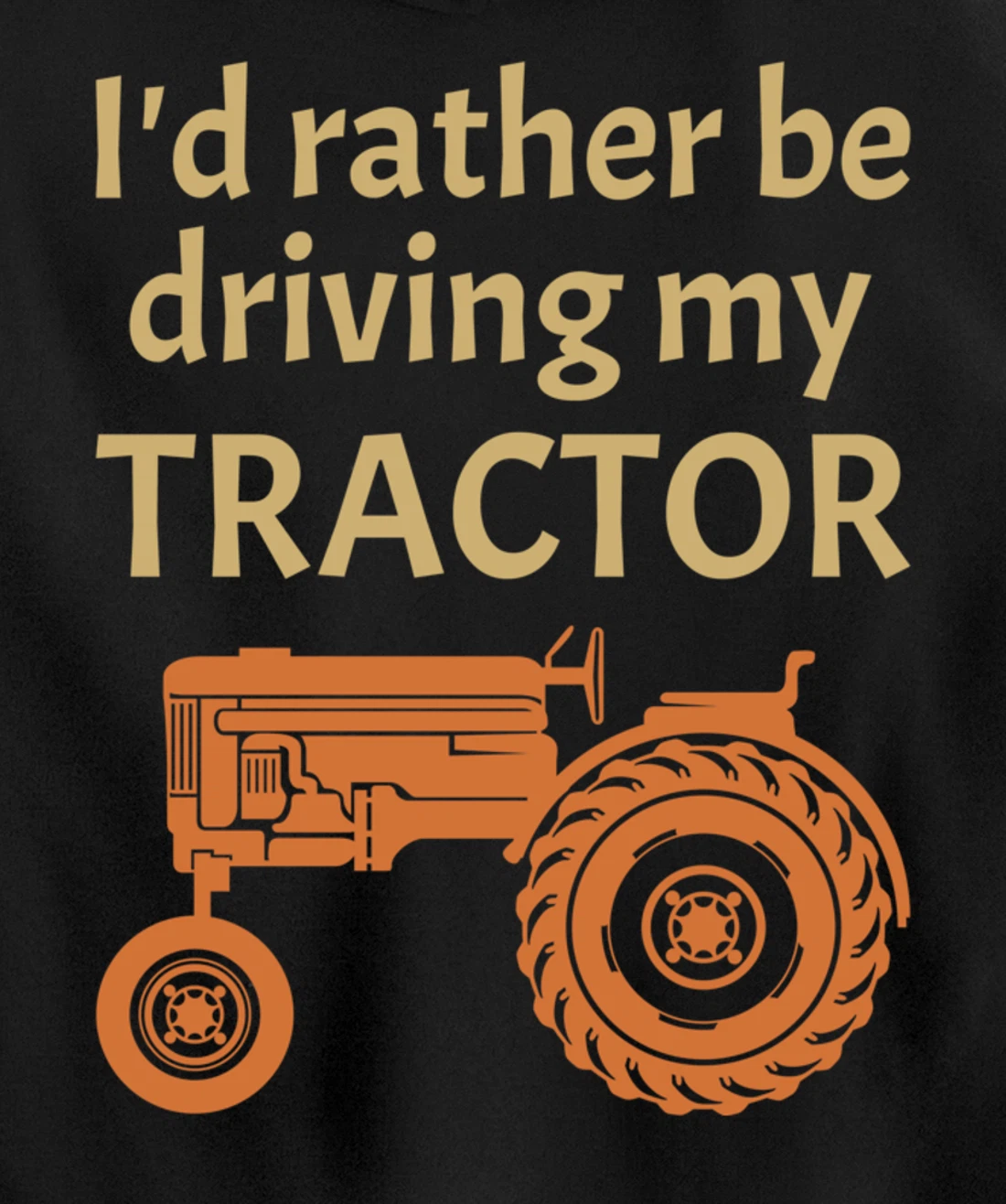 I'd rather be driving my tractor - farming and farmer fun Pullover Hoodie