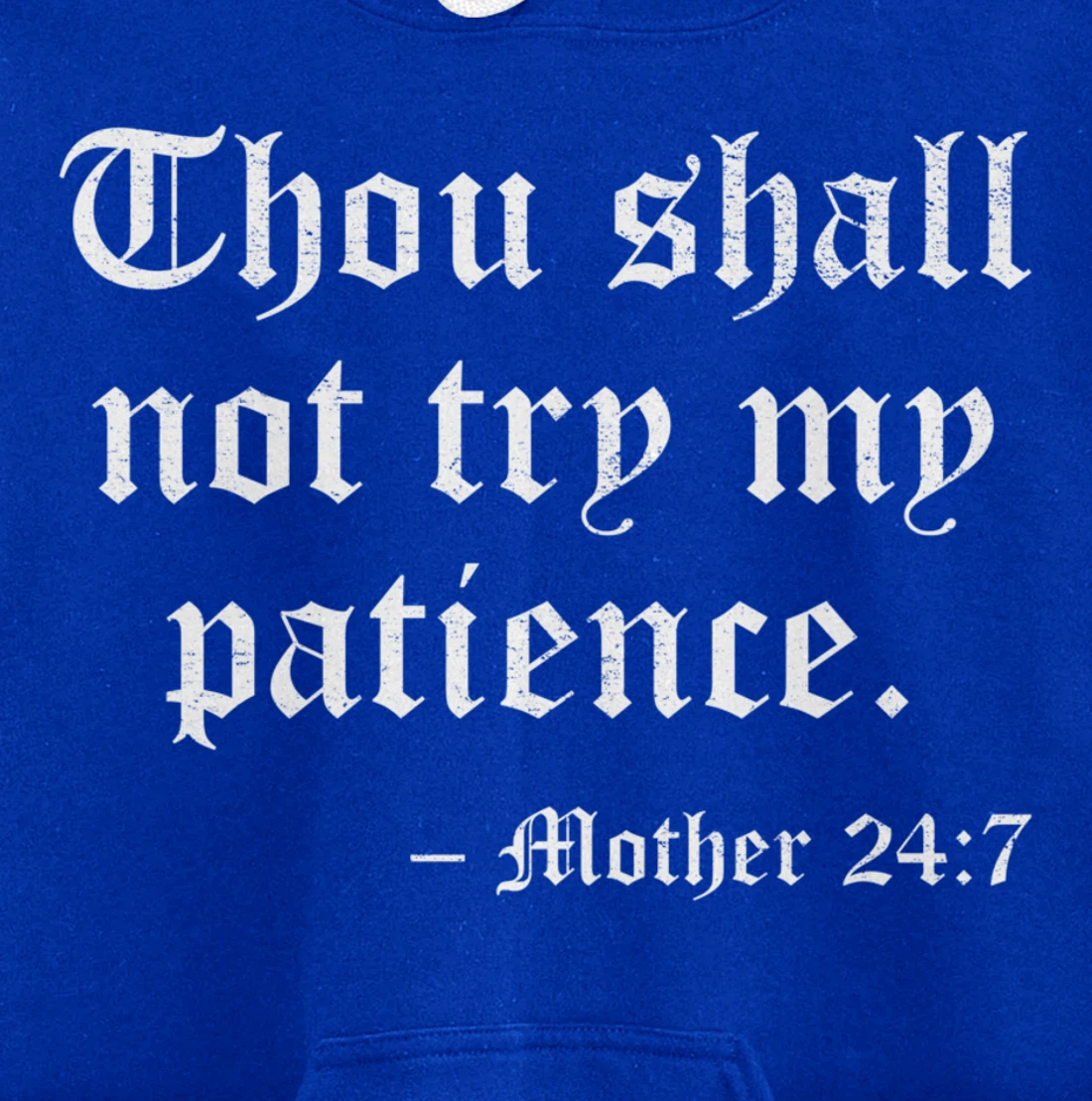 THOU SHALL NOT TRY MY PATIENCE MOTHER 24:7 Pullover Hoodie