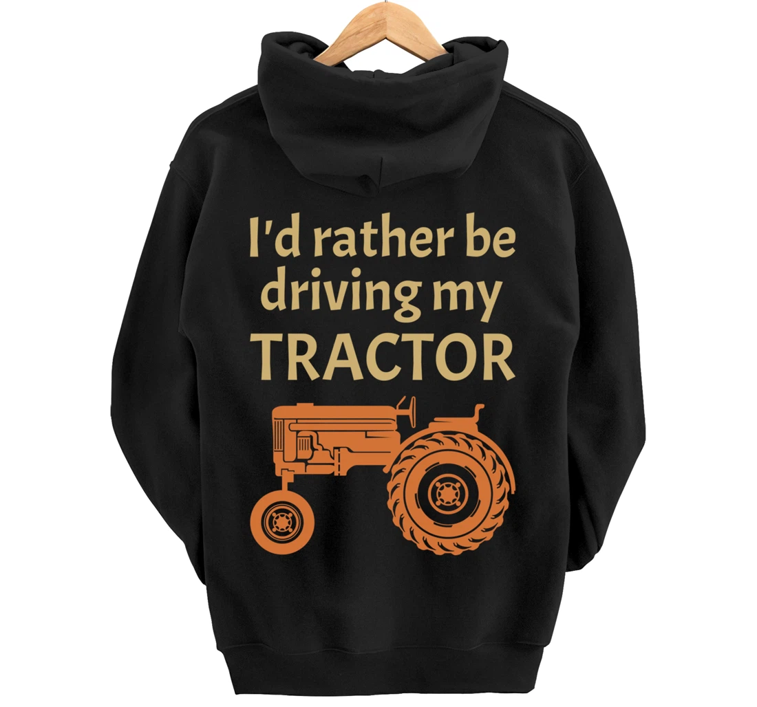 I'd rather be driving my tractor - farming and farmer fun Pullover Hoodie