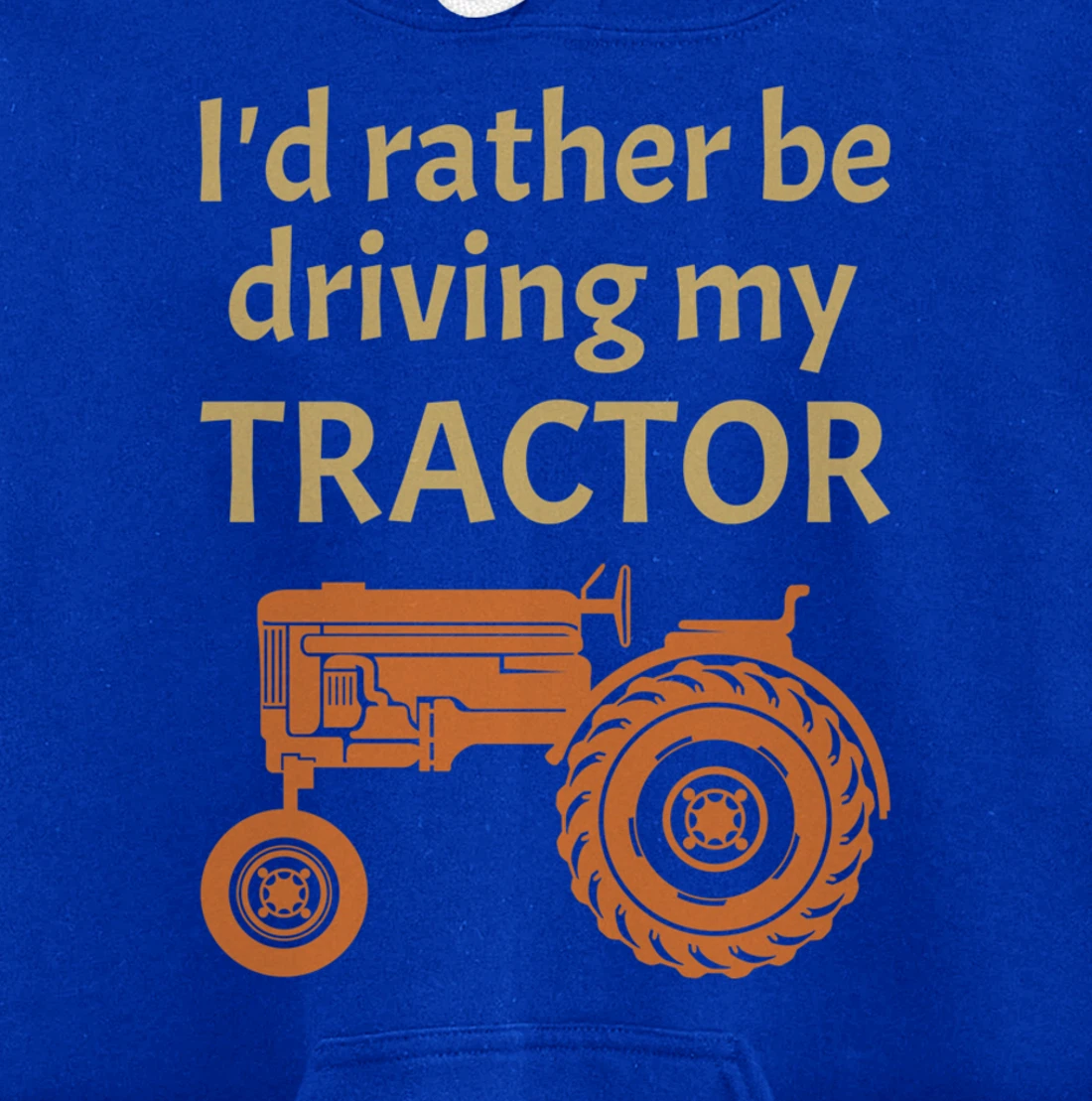 I'd rather be driving my tractor - farming and farmer fun Pullover Hoodie
