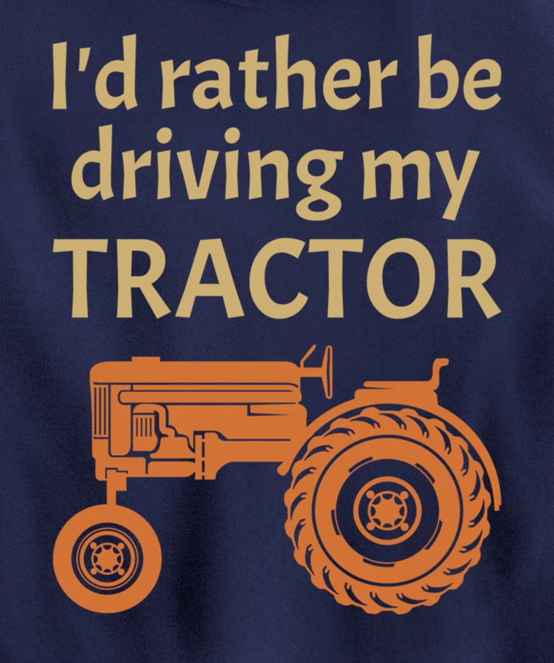 I'd rather be driving my tractor - farming and farmer fun Pullover Hoodie