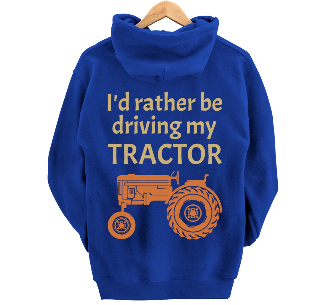 I'd rather be driving my tractor - farming and farmer fun Pullover Hoodie
