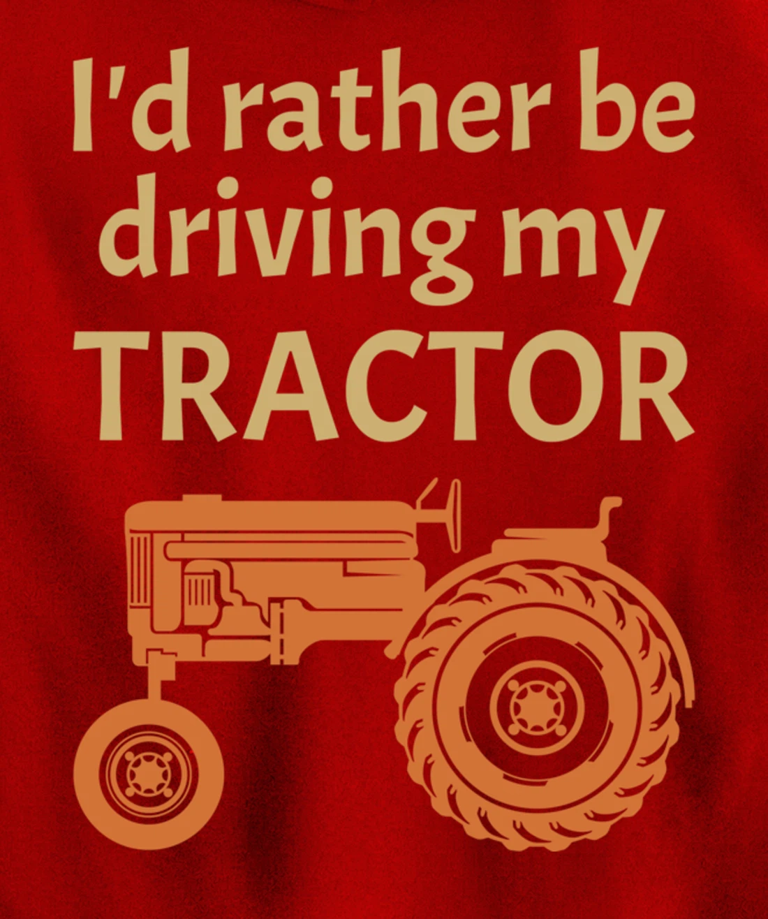 I'd rather be driving my tractor - farming and farmer fun Pullover Hoodie