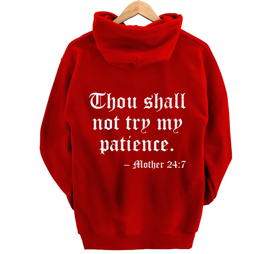 THOU SHALL NOT TRY MY PATIENCE MOTHER 24:7 Pullover Hoodie