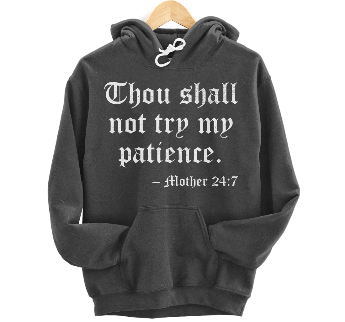 THOU SHALL NOT TRY MY PATIENCE MOTHER 24:7 Pullover Hoodie