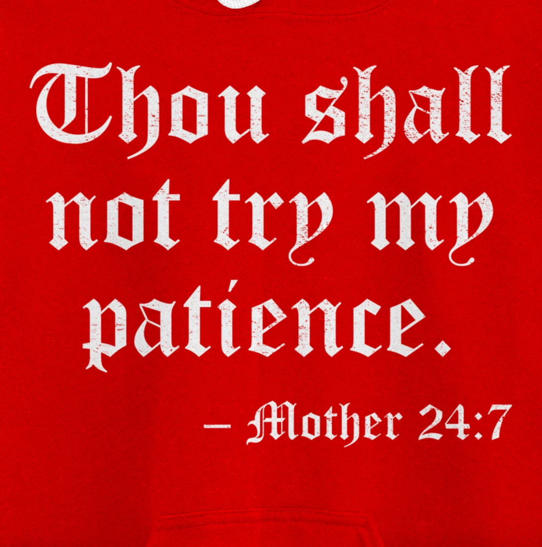 THOU SHALL NOT TRY MY PATIENCE MOTHER 24:7 Pullover Hoodie