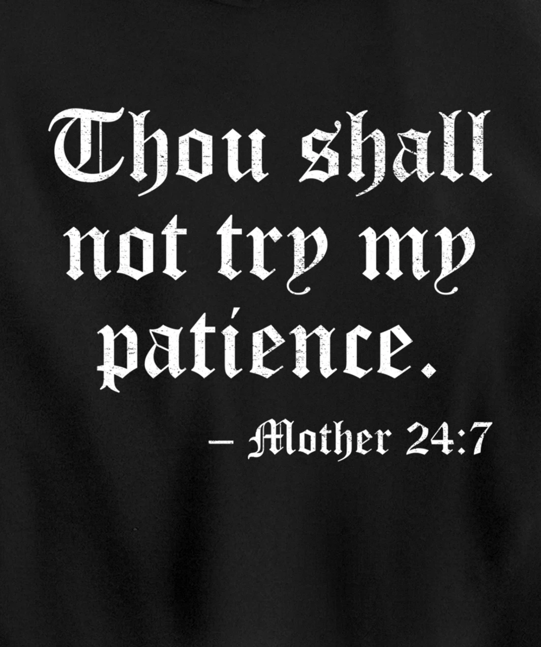 THOU SHALL NOT TRY MY PATIENCE MOTHER 24:7 Pullover Hoodie