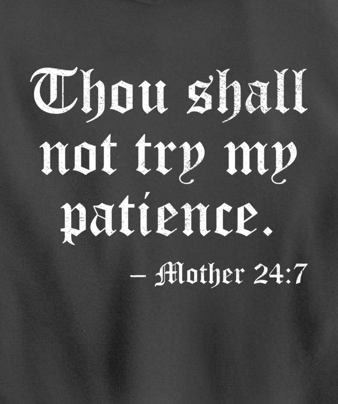 THOU SHALL NOT TRY MY PATIENCE MOTHER 24:7 Pullover Hoodie